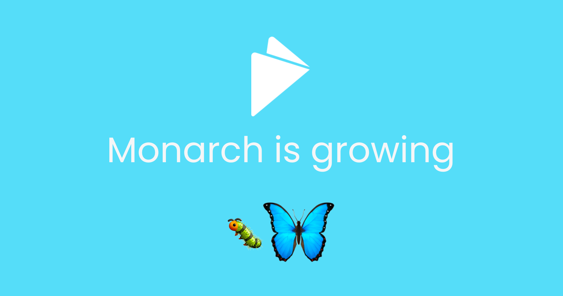 Monarch is growing